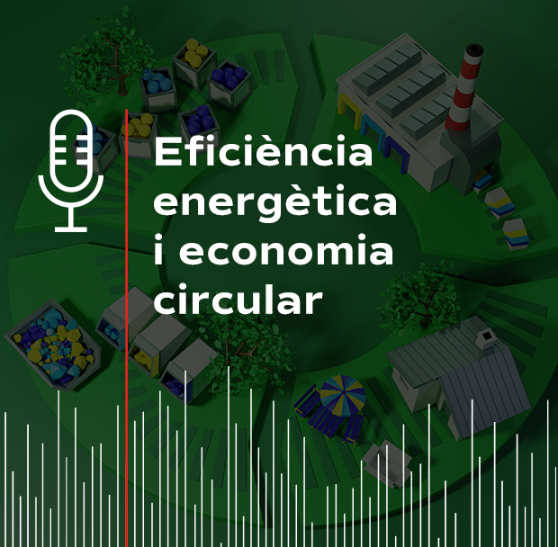 Portada del podcast: Eficiència energètica i economia circular