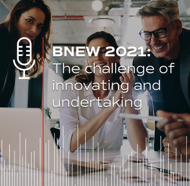 Cover podcast: BNEW 2021, the challenge of innovating and undertaking 