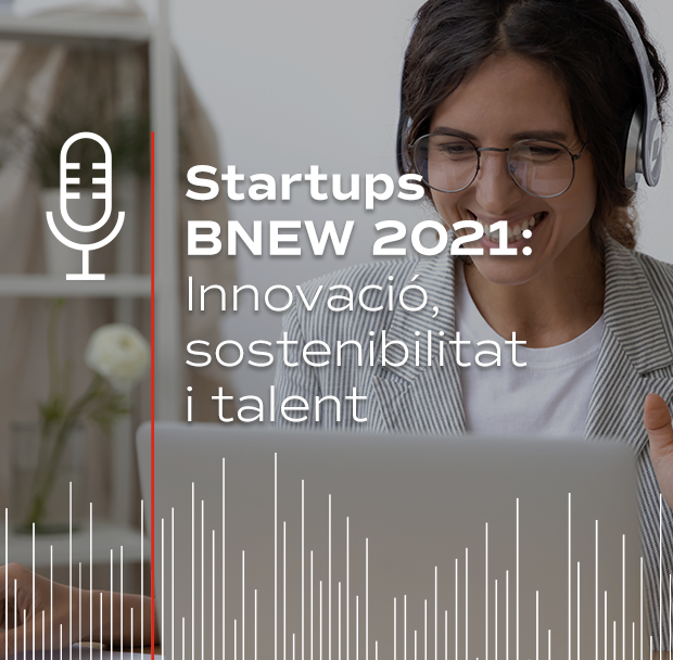 Portada del podcast: BNEW 2021, Innovació, Sostenibilitat i talent 