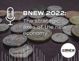 Cover podcast: BNEW 2022, The strategic axes of the new economy 
